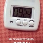 My favourite things: the kitchen timer!