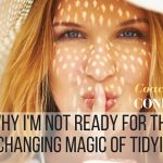 Why I’m not ready for the Life Changing Magic of Tidying Up