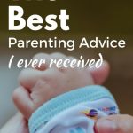 The Best Parenting Advice I Ever Received