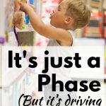 It’s Just A Phase (But it’s driving me crazy!)