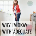 Why I’m Okay With ‘Adequate’ Housecleaning